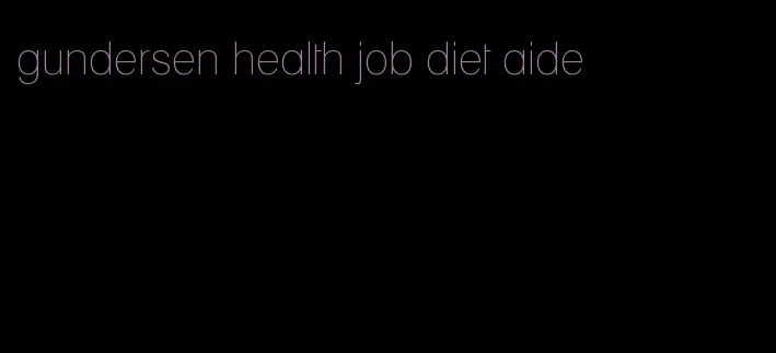 gundersen health job diet aide
