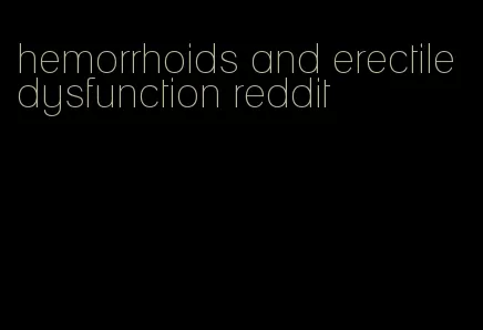 hemorrhoids and erectile dysfunction reddit