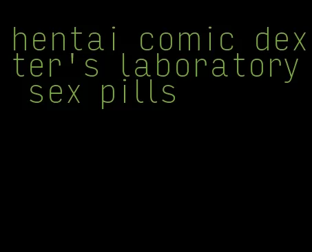 hentai comic dexter's laboratory sex pills