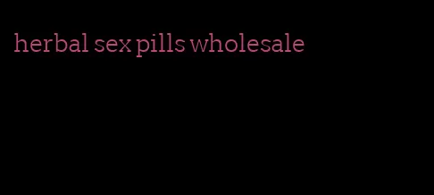 herbal sex pills wholesale