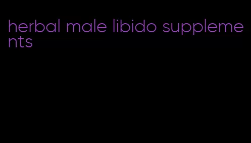 herbal male libido supplements