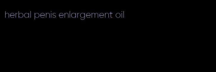 herbal penis enlargement oil