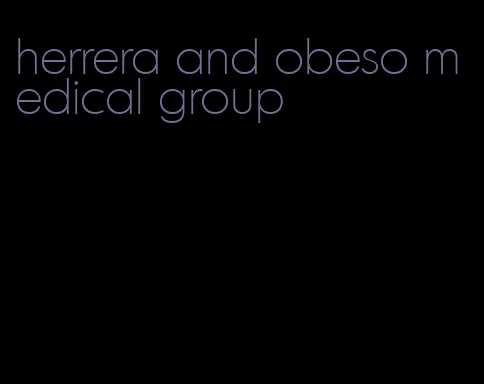 herrera and obeso medical group