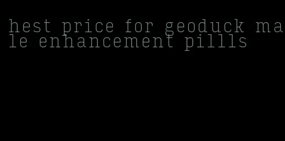 hest price for geoduck male enhancement pillls