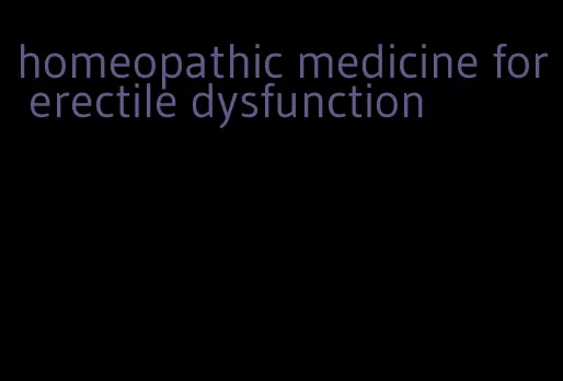 homeopathic medicine for erectile dysfunction