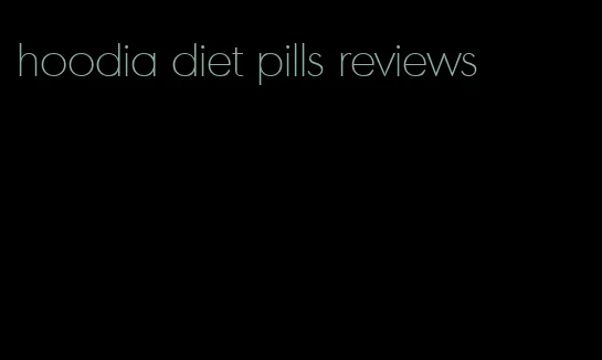 hoodia diet pills reviews
