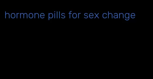 hormone pills for sex change