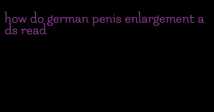 how do german penis enlargement ads read