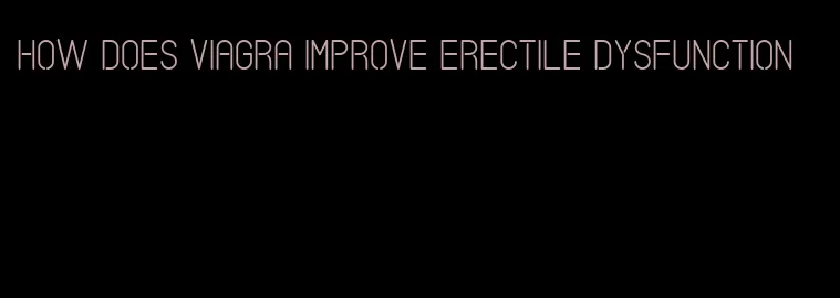 how does viagra improve erectile dysfunction