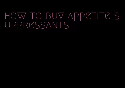how to buy appetite suppressants