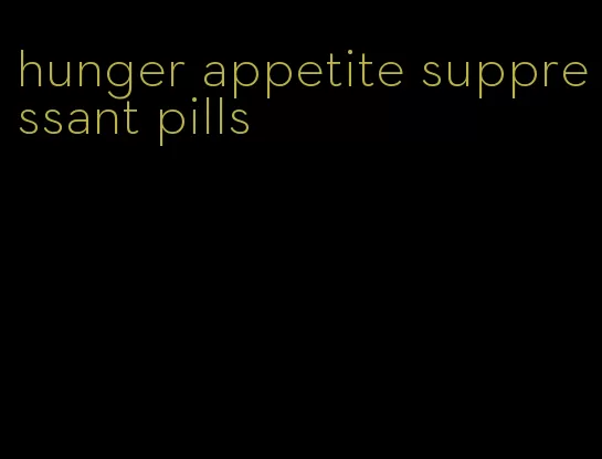 hunger appetite suppressant pills