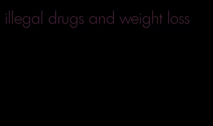 illegal drugs and weight loss