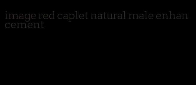 image red caplet natural male enhancement