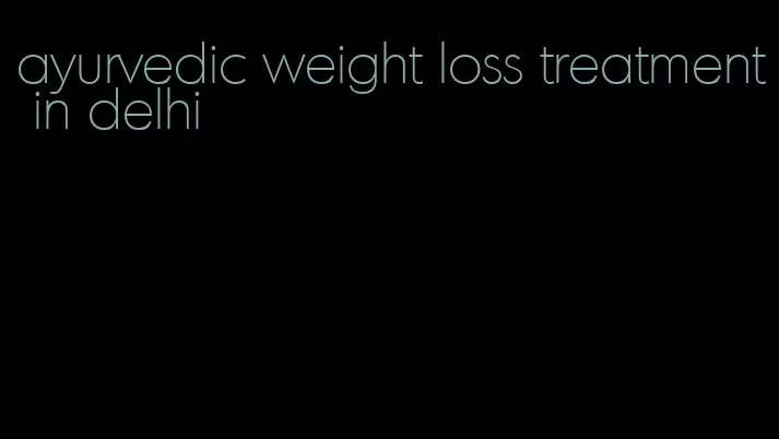 ayurvedic weight loss treatment in delhi