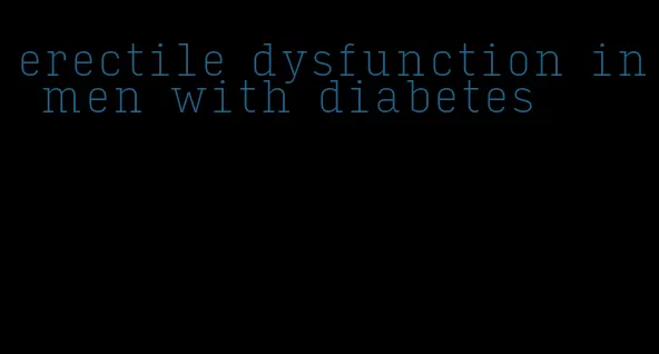 erectile dysfunction in men with diabetes