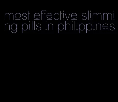 most effective slimming pills in philippines