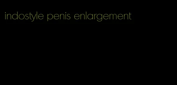 indostyle penis enlargement