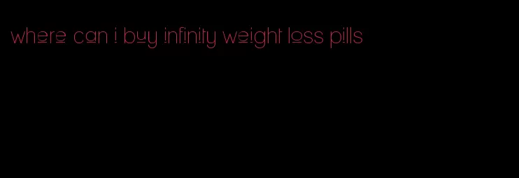 where can i buy infinity weight loss pills