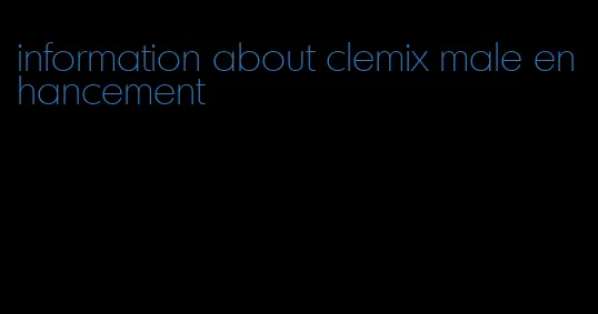 information about clemix male enhancement