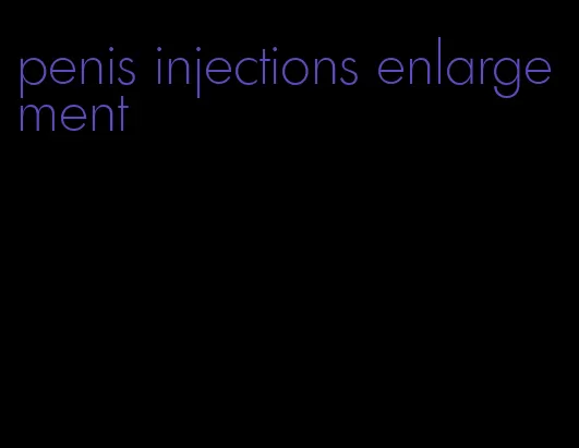 penis injections enlargement