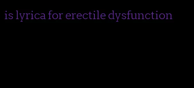 is lyrica for erectile dysfunction