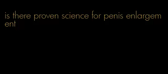 is there proven science for penis enlargement
