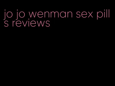 jo jo wenman sex pills reviews