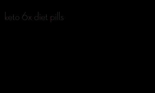 keto 6x diet pills