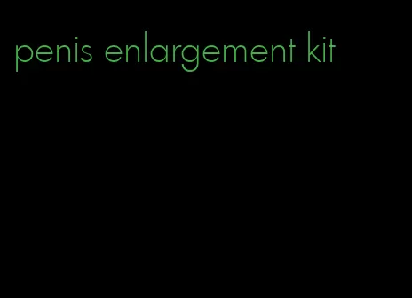 penis enlargement kit