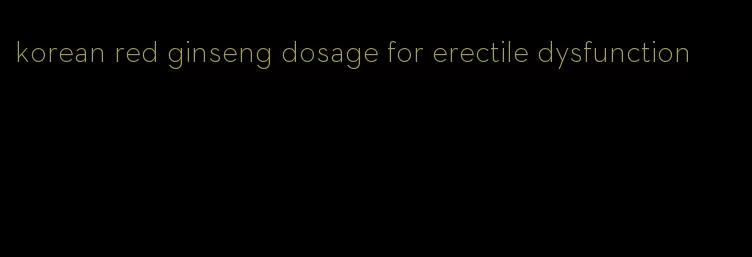 korean red ginseng dosage for erectile dysfunction