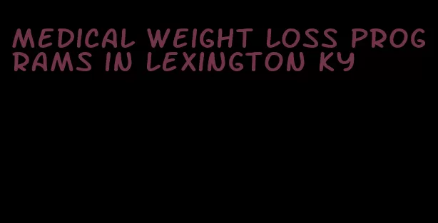 medical weight loss programs in lexington ky