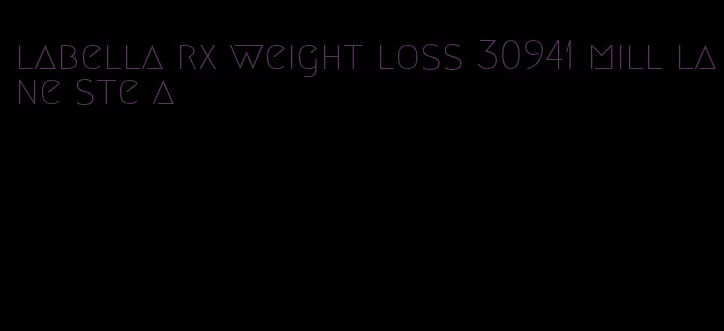 labella rx weight loss 30941 mill lane ste a