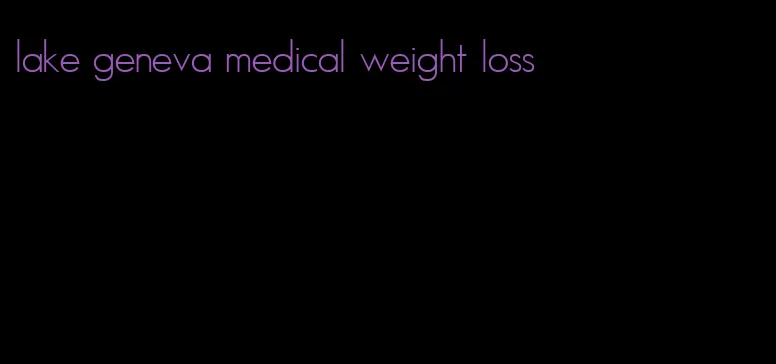 lake geneva medical weight loss