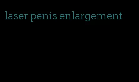 laser penis enlargement