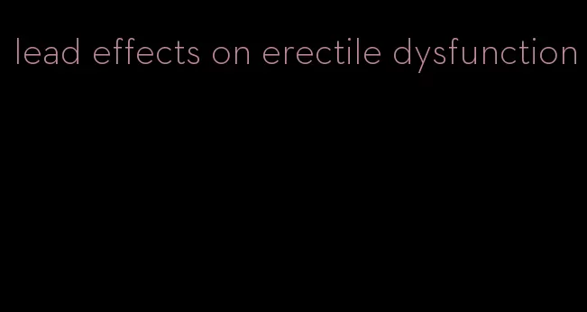 lead effects on erectile dysfunction