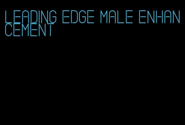 leading edge male enhancement