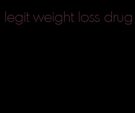 legit weight loss drug