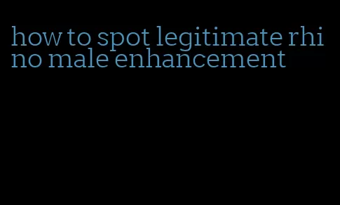 how to spot legitimate rhino male enhancement