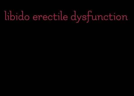 libido erectile dysfunction