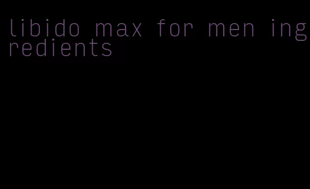 libido max for men ingredients