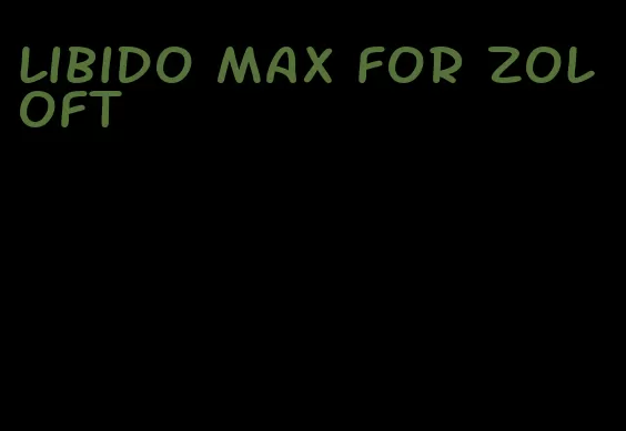 libido max for zoloft