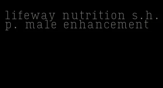 lifeway nutrition s.h.p. male enhancement