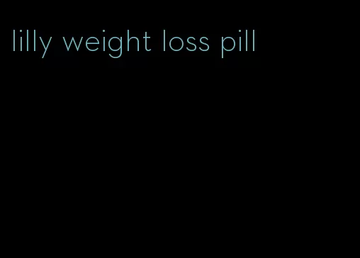 lilly weight loss pill