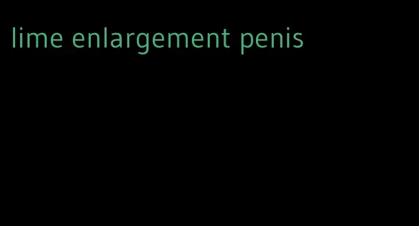 lime enlargement penis