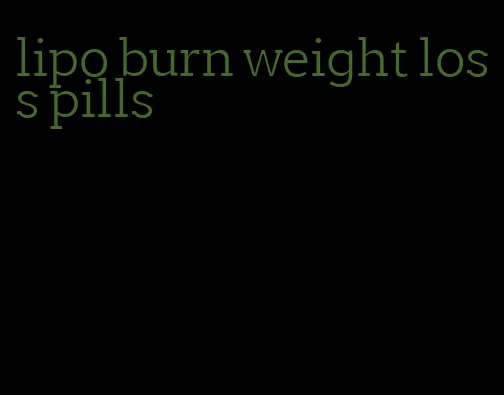 lipo burn weight loss pills