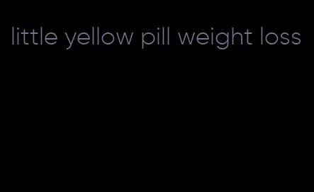 little yellow pill weight loss