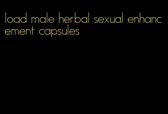 load male herbal sexual enhancement capsules