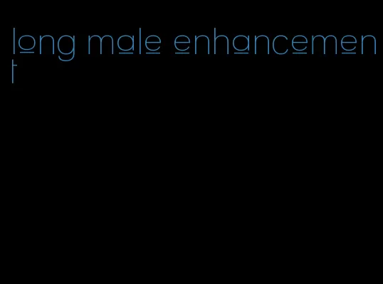 long male enhancement