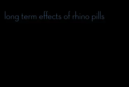 long term effects of rhino pills
