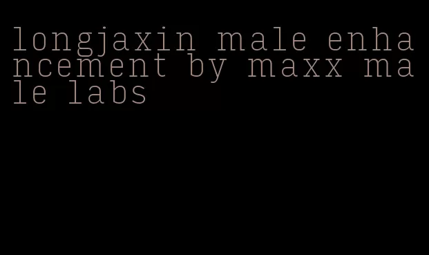longjaxin male enhancement by maxx male labs
